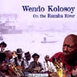 WENDO KOLOSOY / ウェンド・コロソイ / オン・ザ・ルンバ・リヴァー