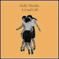 HOLLY THROSBY / ホリー・スロスビー / ラウドコール