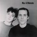 MAX & MALCOLM / マックス・アンド・マルコム / マックス＆マルコム
