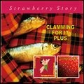 STRAWBERRY STORY / ストロベリー・ストーリー / CLAMMING FOR IT PLUS