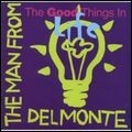 MAN FROM DELMONTE / マン・フロム・デルモンテ / 人生で素敵なことって