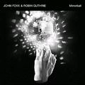 JOHN FOXX & ROBIN GUTHRIE / ジョン・フォックス / ロビン・ガスリー / ＭＩＲＲＯＲＢＡＬＬ