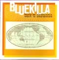 BLUEKILLA / ブルーキラー / ＢＡＣＫＴＯＳＫＡＴＡＬＯＮＩＡ