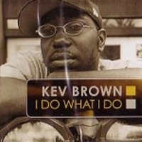 KEV BROWN / ケブ・ブラウン / Ｉ　ＤＯ　ＷＨＡＴ　Ｉ　ＤＯ