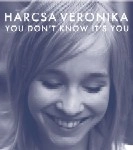 VERONIKA HARCSA / ヴェロニカ・ハルチャ / ユー・ドント・ノウ・イッツ・ユー