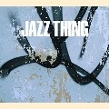 V.A. / ＪＡＺＺ　ＴＨＩＮＧ