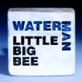 LITTLE BIG BEE / リトル・ビッグ・ビー / ＷＡＴＥＲＭＡＮ