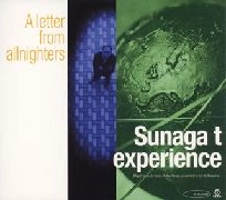 Sunaga t Experience / スナガ・ティー・エクスペリエンス / ア・レター・フロム・アールナイターズ