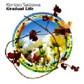 KENTARO TAKIZAWA / ＧＲＡＤＵＡＬ　ＬＩＦＥ
