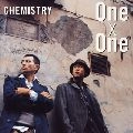 CHEMISTRY / ケミストリー / Ｏｎｅ×Ｏｎｅ