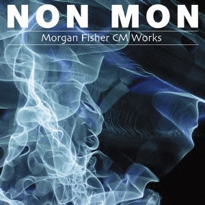 MORGAN FISHER / モーガン・フィッシャー / NON MON Morgan Fisher CM Works / NON MON MORGAN FISHER CM WORKS