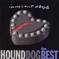 HOUND DOG / ハウンド・ドッグ / ＴＨＥ　ＢＥＳＴ～ＩＮＮＯＣＥＮＴ　ＤＡ