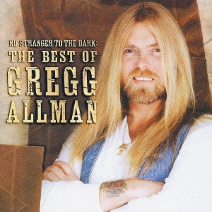 GREGG ALLMAN / グレッグ・オールマン / ベスト・オブ・グレッグ・オールマン / NO STRANGER TO THE DARK: THE BEST OF GREGG ALLMAN