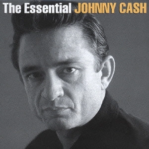 ジョニ-・キャッシュ / エッセンシャル・ジョニー・キャッシュ / The Essential JOHNNY CASH