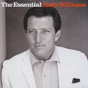 ANDY WILLIAMS / アンディ・ウィリアムス / エッセンシャル・アンディ・ウィリアムス / THE ESSENTIAL ANDY WILLIAMS