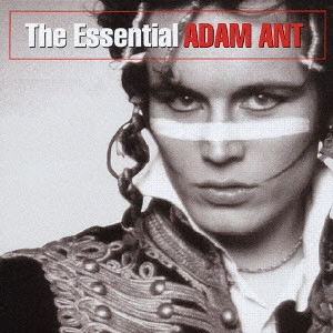ADAM ANT / アダム・アント / エッセンシャル・アダム・アント / The Essential Adam Ant