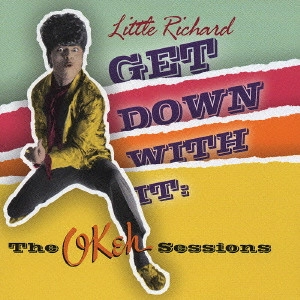 LITTLE RICHARD / ザ・Okehセッションズ / GET DOWN WITH IT: THE OKEH SESSIONS