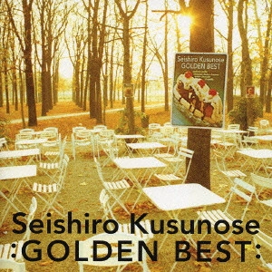 SEISHIRO KUSUNOSE / 楠瀬誠志郎 / 楠瀬誠志郎 ゴールデン☆ベスト / SEISHIRO KUSUNOSE GOLDEN BEST
