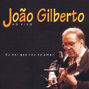 JOAO GILBERTO / ジョアン・ジルベルト / アコースティック・ライヴ~あなたを愛してしまう~