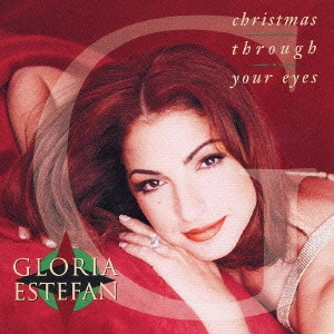 グロリア・エステファン                / クリスマス・スルー・ユア・アイズ / CHRISTMAS THROUGH YOUR EYES