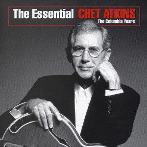 CHET ATKINS / チェット・アトキンス / エッセンシャル・チェット・アトキンス / The Essential CHET ATKINS - The Columbia Years
