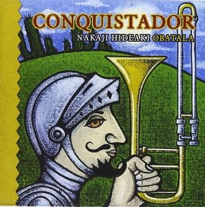 NAKAJI HIDEAKI OBATARA / 中路英明オバタラ / コンキスタドール / CONQUISTADOR