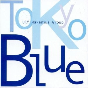 ULF WAKENIUS / ウルフ・ワケーニウス / TOKYO BLUE