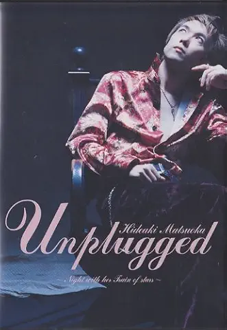 HIDEAKI MATSUOKA / 松岡英明 / ＵＮＰＬＵＧＧＥＤ－Ｎｉｇｈｔ