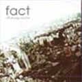 FACT / ＦＩＮＥＤＡＹＮＥＶＥＲＬＡＳＴ