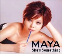 MAYA / マヤ / シーズ・サムシング