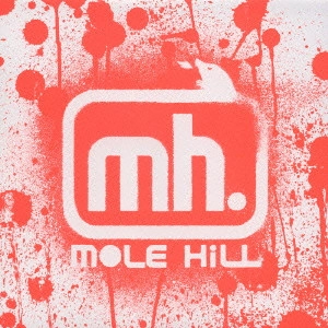 MOLE HILL / モールヒル / MOLE HILL