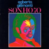 EGBERTO GISMONTI / エグベルト・ジスモンチ / ソ－ニョ70 / SONHO 70