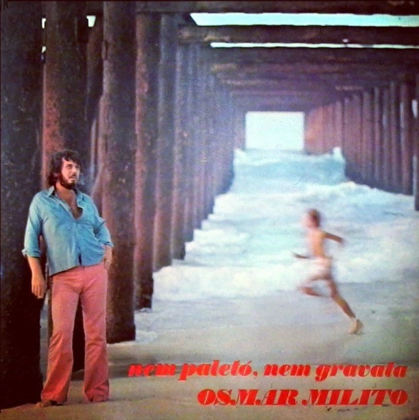 OSMAR MILITO / オズマール・ミリート / ネン･パレト－、ネン･グラヴァッタ / NEM PALETO, NEM GRAVATA