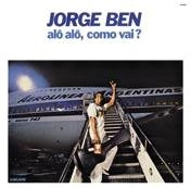 JORGE BEN / ジョルジ・ベン / アロー･アロー、コモ･ヴァイ？