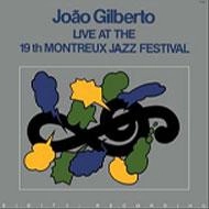 JOAO GILBERTO / ジョアン・ジルベルト / ライブ･アット･ザ19TH･モントルー･ジャズ･フェスティヴァル