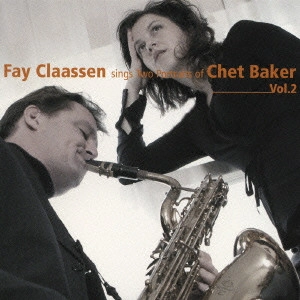 FAY CLAASSEN / フェイ・クラーセン / フェイ・クラーセン・シングズ・チェット・ベイカー Vol.2 / FAY CLAASSEN SINGS TWO PORTRAITS OF CHET BAKER_VOL.2