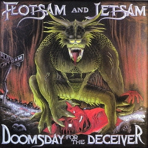 FLOTSAM AND JETSAM / フロットサム・アンド・ジェットサム / Doomsday for The Deceiver