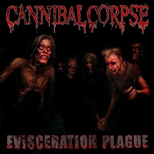 CANNIBAL CORPSE / カンニバル・コープス / EVISCERATION PLAGUE / エヴァイスレイション･プレイグ（CD+DVD）