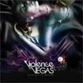 VIOLENCE TO VEGAS / バイオレンス・トゥ・ベガス / プリンセス・トゥ・ポイズン