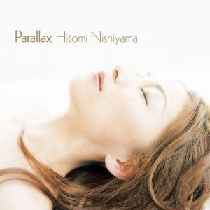 HITOMI NISHIYAMA / 西山瞳 / パララックス