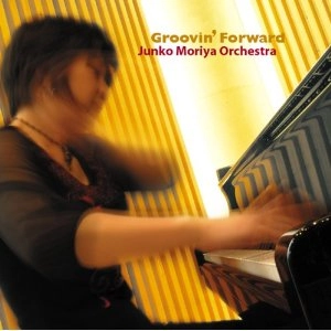 JUNKO MORIYA / 守屋純子 / グルーヴィン・フォワード