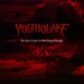YOUTHQUAKE / ユースクエイク / シックス・フィート・アンダー・イズ・ノット・ディープ・イナフ
