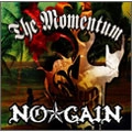 NO☆GAIN / ノーゲイン / Ｔｈｅ　Ｍｏｍｅｎｔｕｍ