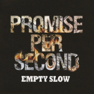 EMPTY SLOW / エンプティースロウ / PROMISE PER SECOND