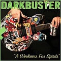 DARKBUSTER / ダークバスター / ＷＥＡＫＮＥＳＳ　ＦＯＲ　ＳＰＩＲＩＴＳ