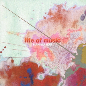 NANIWA EXPRESS / ナニワ・エキスプレス / life of music