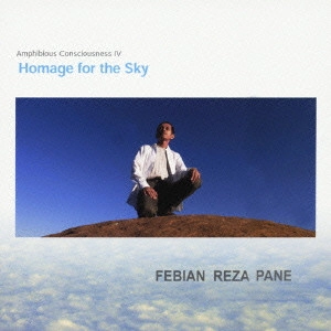 FEBIAN REZA PANE / フェビアン・レザ・パネ / 天空への礼賛 / HOMAGE FOR THE SKY