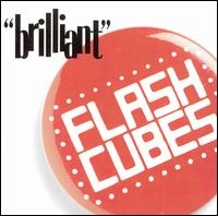 FLASH CUBES / フラッシュキューブス / ブリリアント