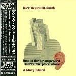 DICK HECKSTALL-SMITH / ディック・へクストール・スミス / ア･スト－リ－･エンディッド