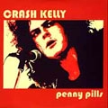 CRASH KELLY / クラッシュ・ケリー / ペニー・ピルズ